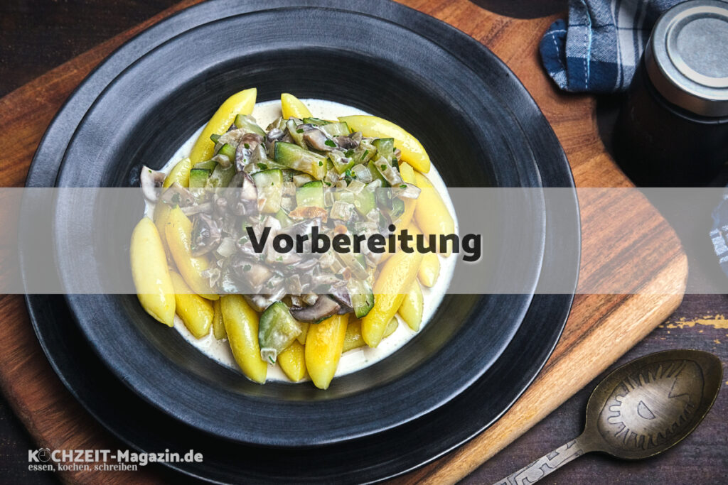 Schupfnudel Champignon Zucchini Vorbereitung