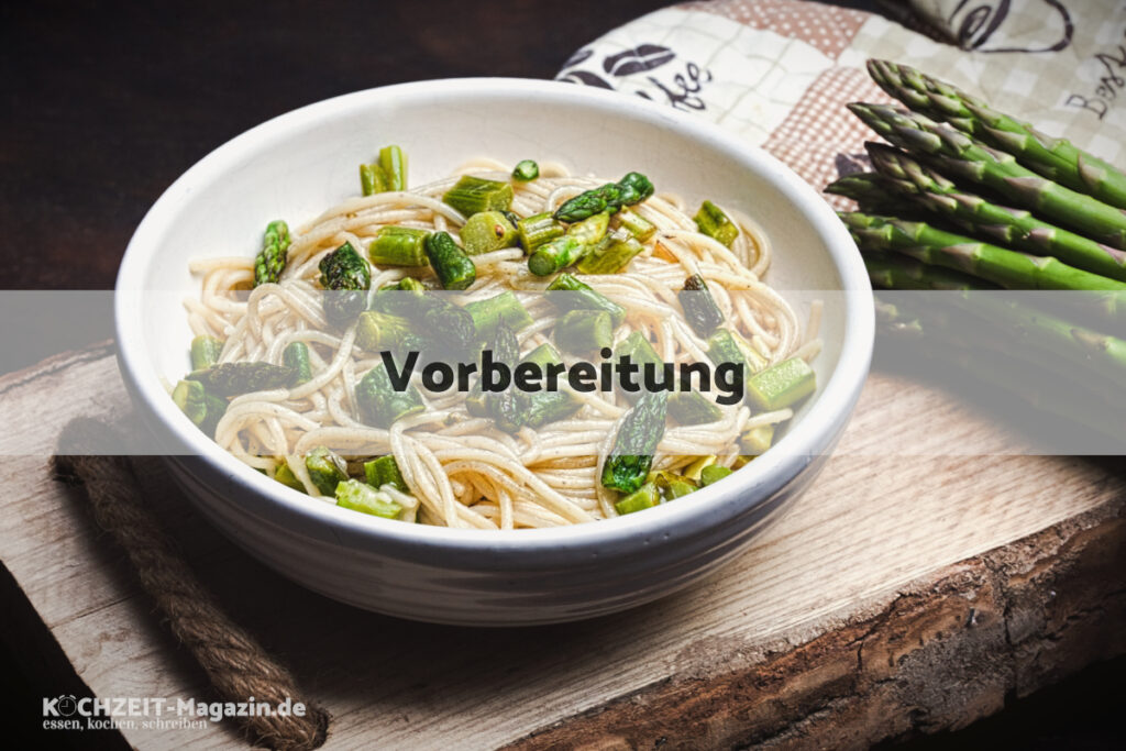 Spargel Spaghetti Vorbereitung