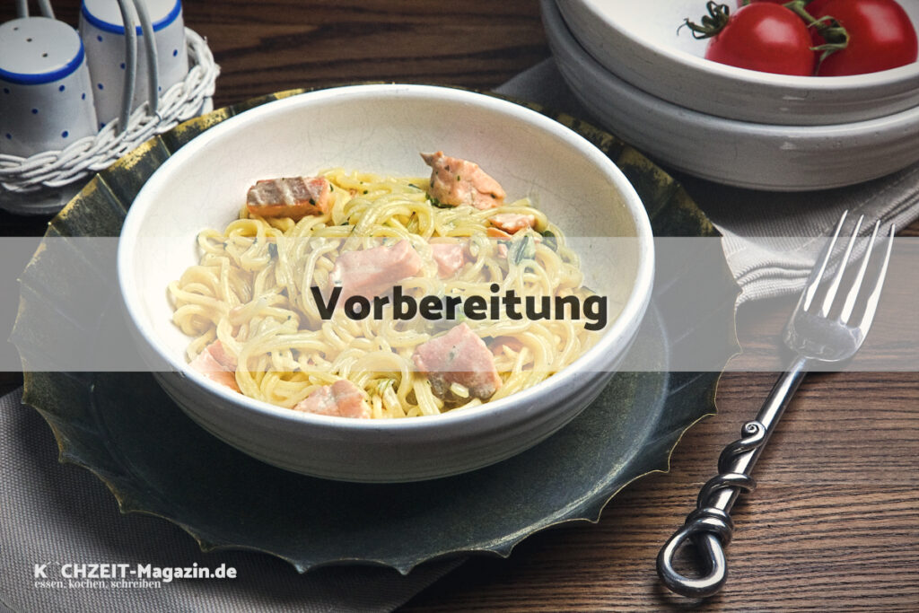 Lachs Spaghetti Vorbereitung