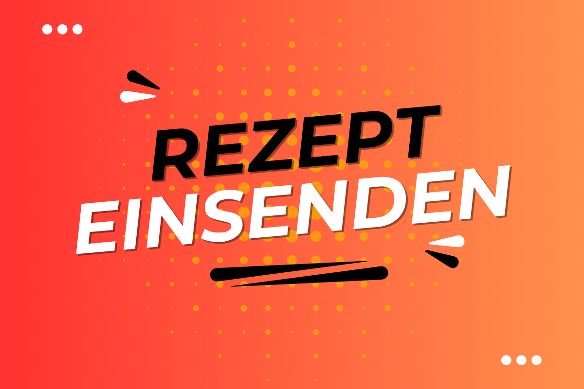 REZEPT EINSENDEN
