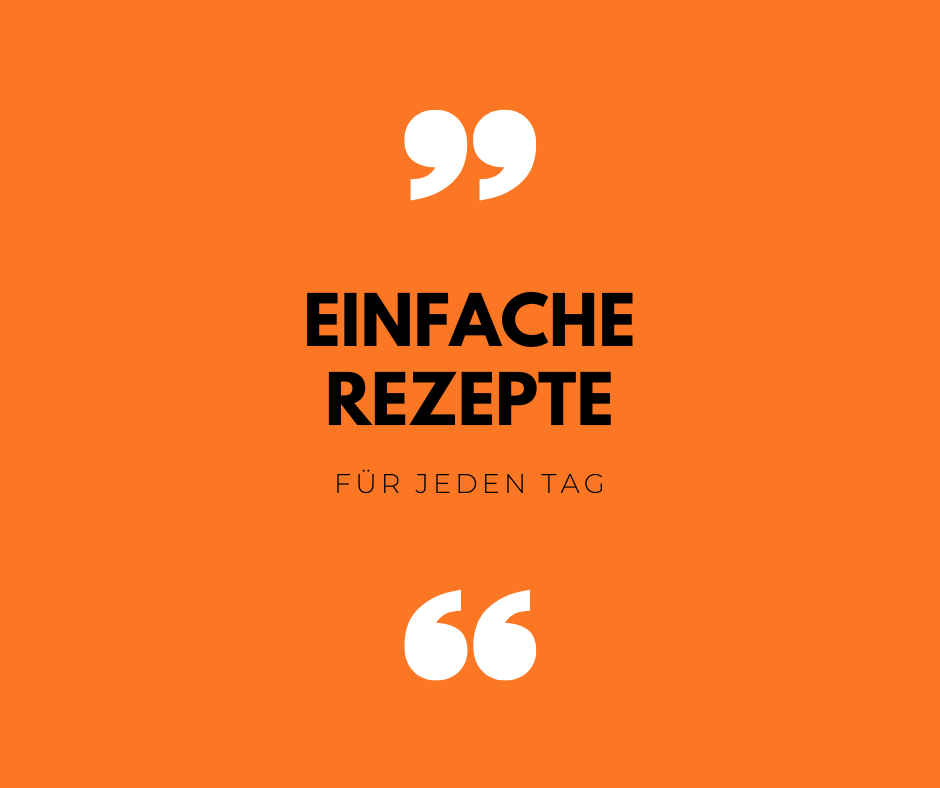 EINFACHE REZEPTE