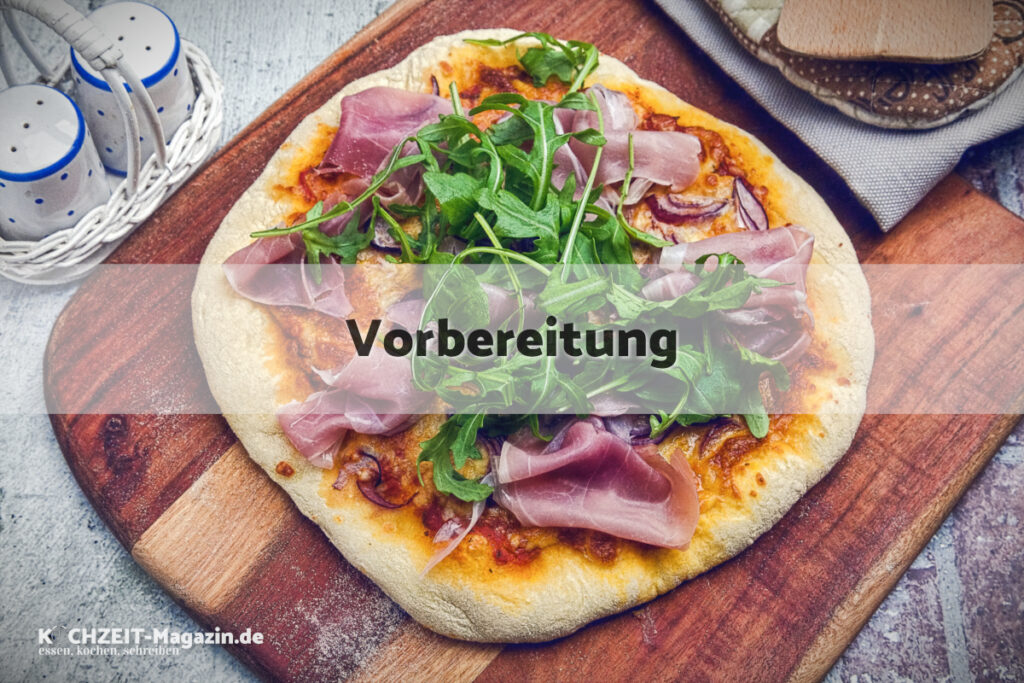 Pizza Prosciutto e Rucola Vorbereitung