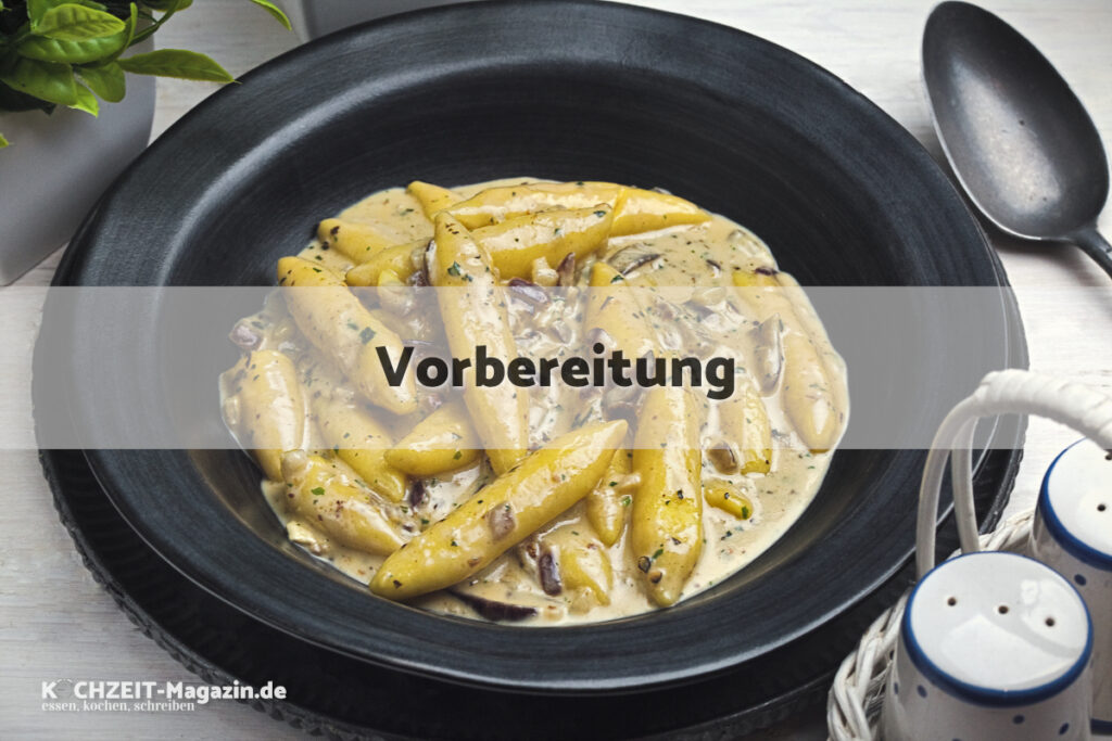 Schupfnudeln Blauschimmelkäse Vorbereitung