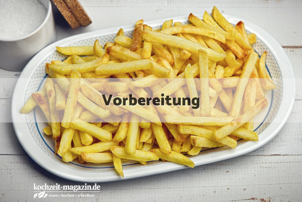 Pommes Vorbereitung