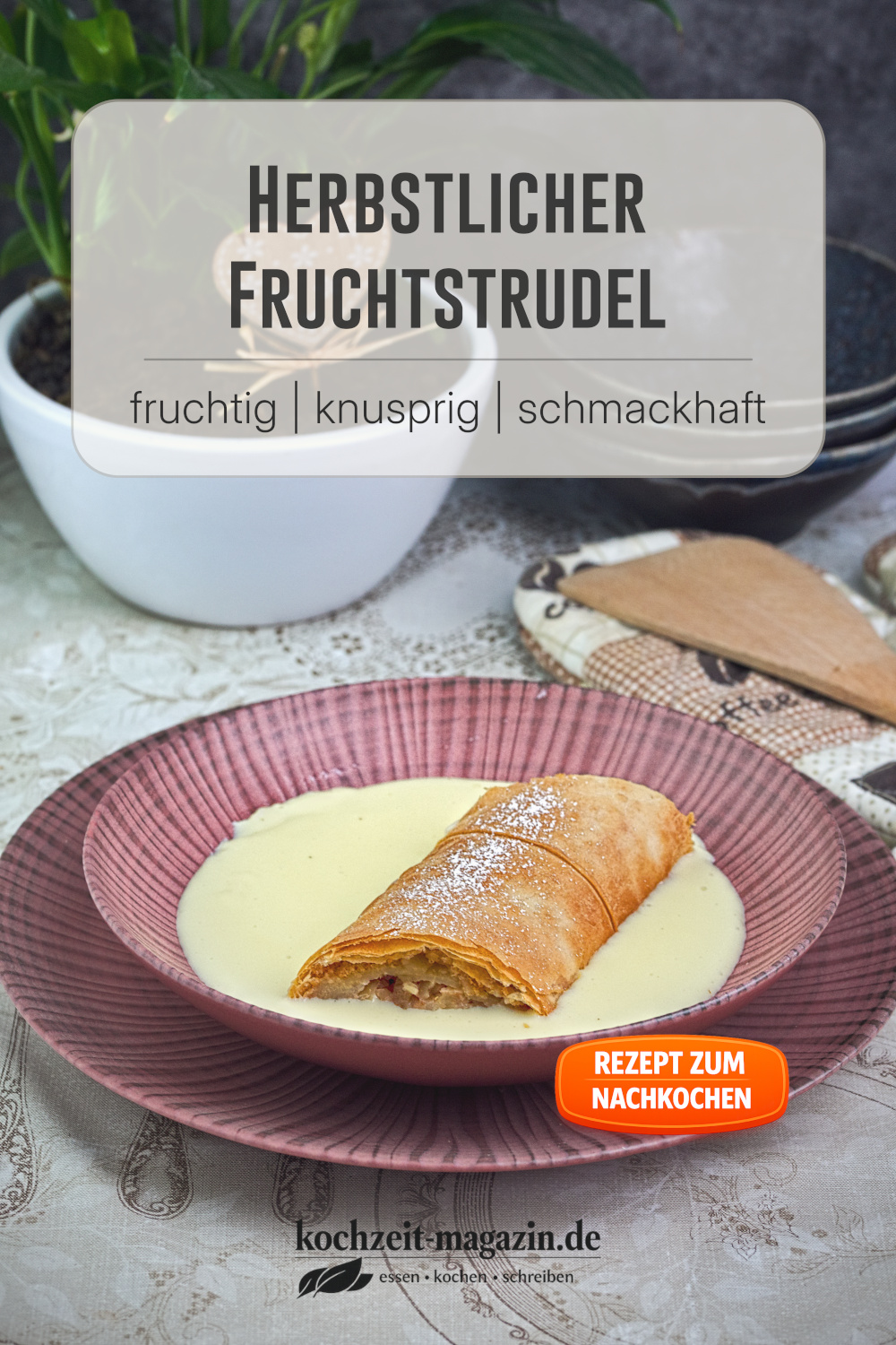 Fruchtstrudel Vanillepudding