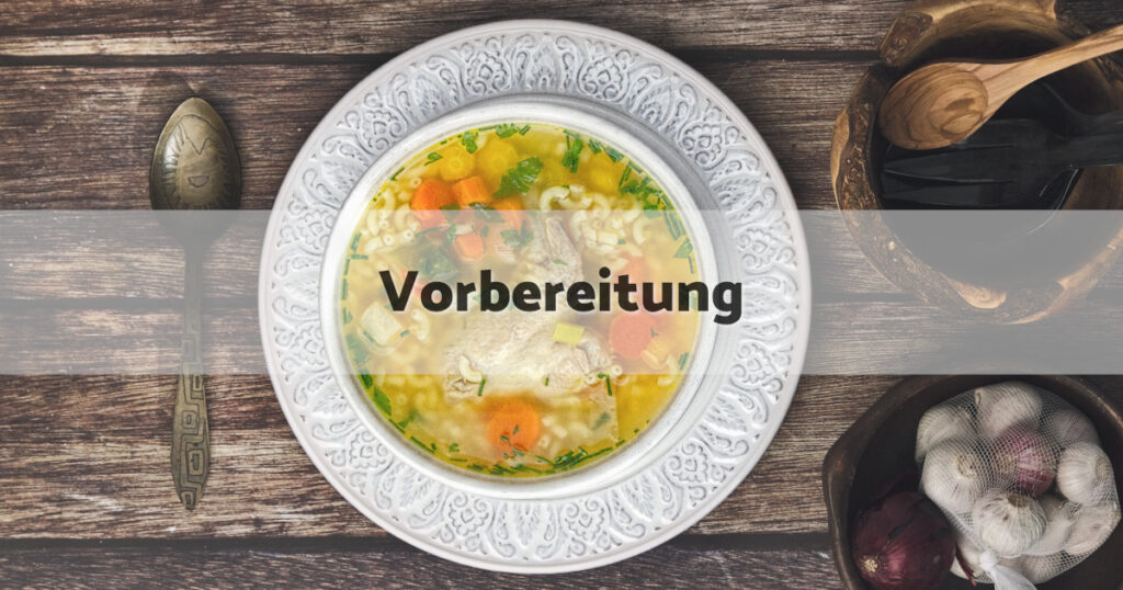 Hühnersuppe Vorbereitung